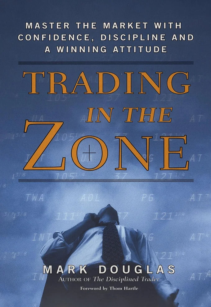 Trading in the Zone – Master the Market with Confidence, Discipline and a Winning Attitude
